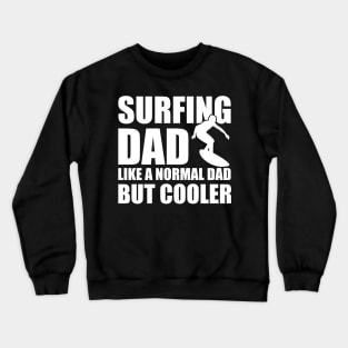 Surfing Dad like a normal dad but cooler b Crewneck Sweatshirt